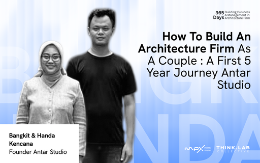How to Build an Architecture Firm as a Couple - Bangkit & Handa Kencana - Founder Antar Studio