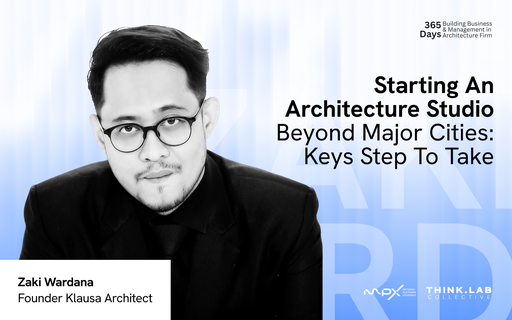Starting an Architecture Studio Beyond Major Cities - Zaki Wardhana - Founder Klausa Architect