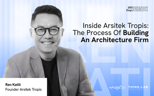 Inside Arsitektropis: The Process of Building an Architecture Firm - Ren Katili - Founder Arsitekturtropis