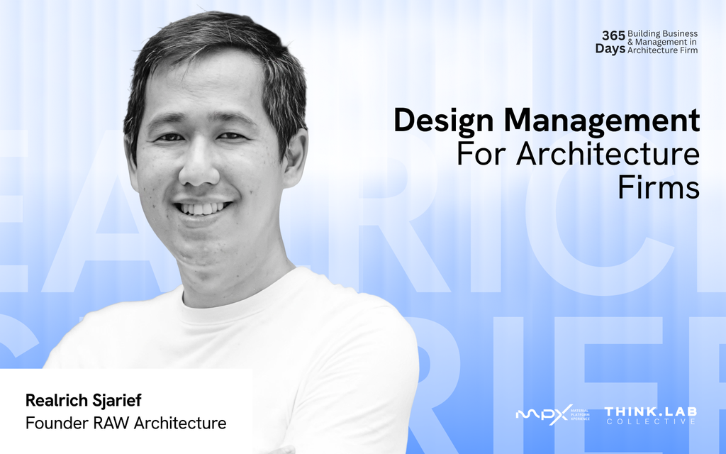Behind RAW Architect : Design Management For Architecture Firm - Realrich Sjarief - Founder Of Raw Architecture