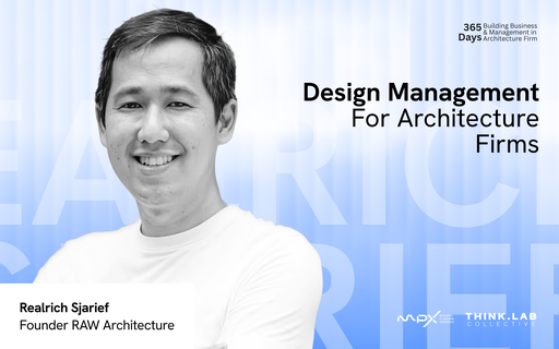 Behind RAW Architect : Design Management For Architecture Firm - Realrich Sjarief - Founder Of Raw Architecture